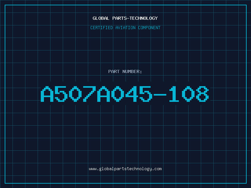 Aviation Part A507A045-108