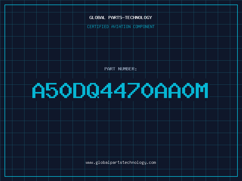 Aviation Part A50DQ4470AA0M