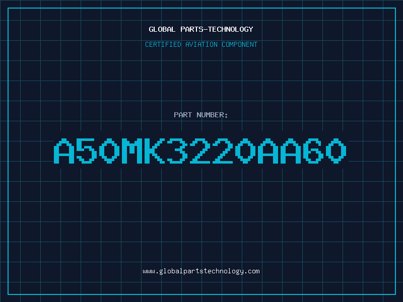 Aviation Part A50MK3220AA60