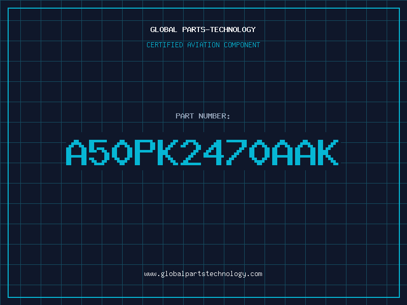 Aviation Part A50PK2470AAK