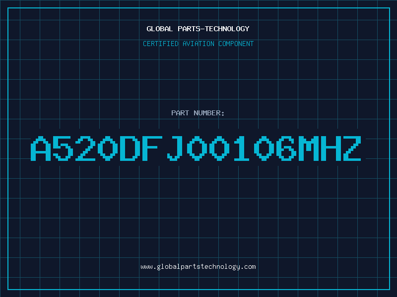 Aviation Part A520DFJ00106MHZ