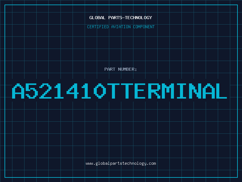 Aviation Part A521410TTERMINAL