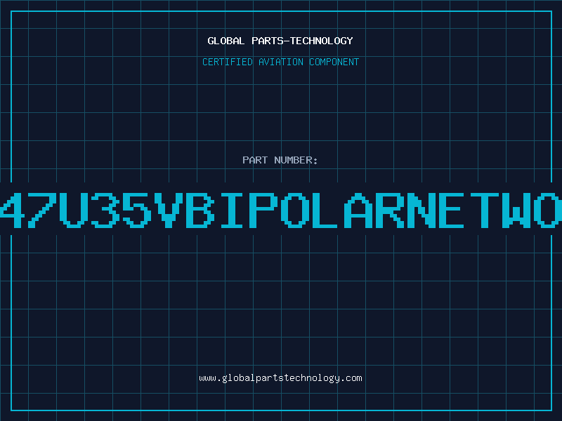 Aviation Part AA47U35VBIPOLARNETWORK