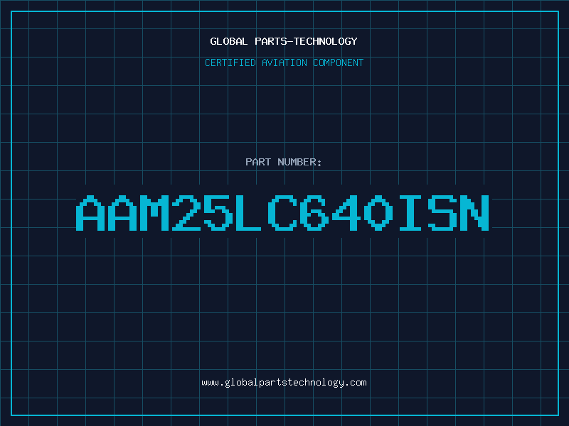 Aviation Part AAM25LC640ISN