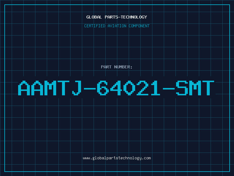 Aviation Part AAMTJ-64021-SMT