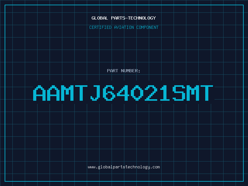 Aviation Part AAMTJ64021SMT