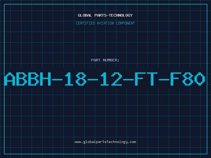 Aviation Part ABBH-18-12-FT-F80