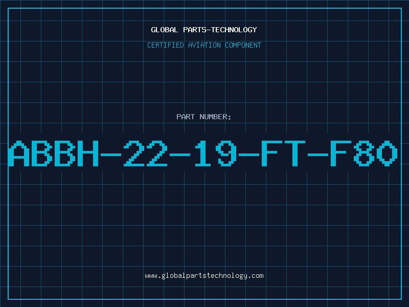 Aviation Part ABBH-22-19-FT-F80