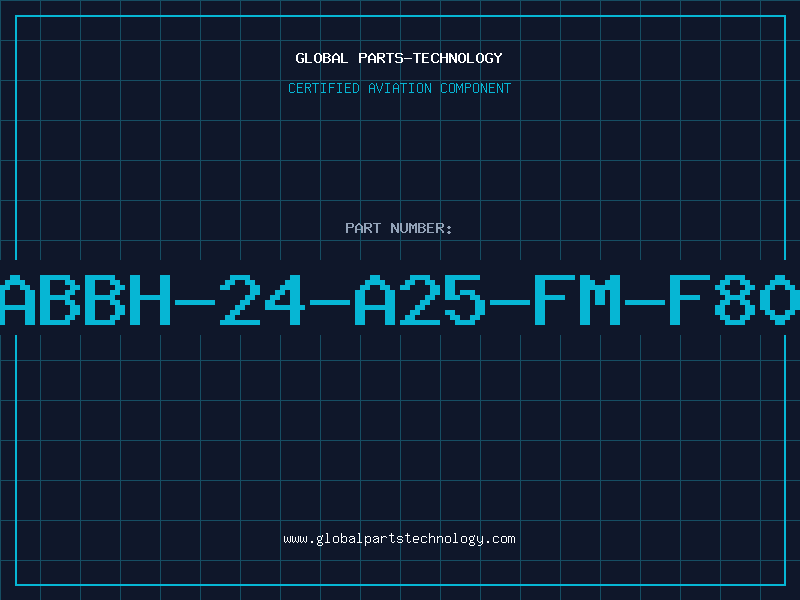 Aviation Part ABBH-24-A25-FM-F80
