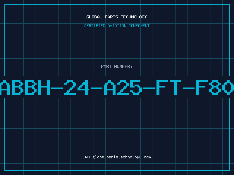 Aviation Part ABBH-24-A25-FT-F80