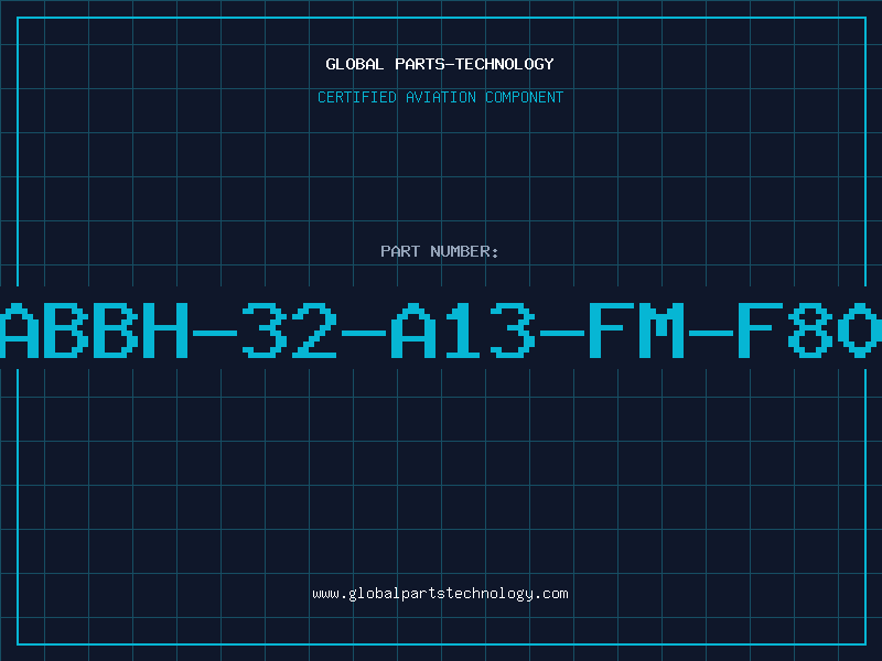 Aviation Part ABBH-32-A13-FM-F80