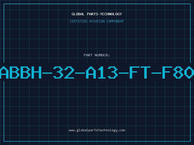 Aviation Part ABBH-32-A13-FT-F80