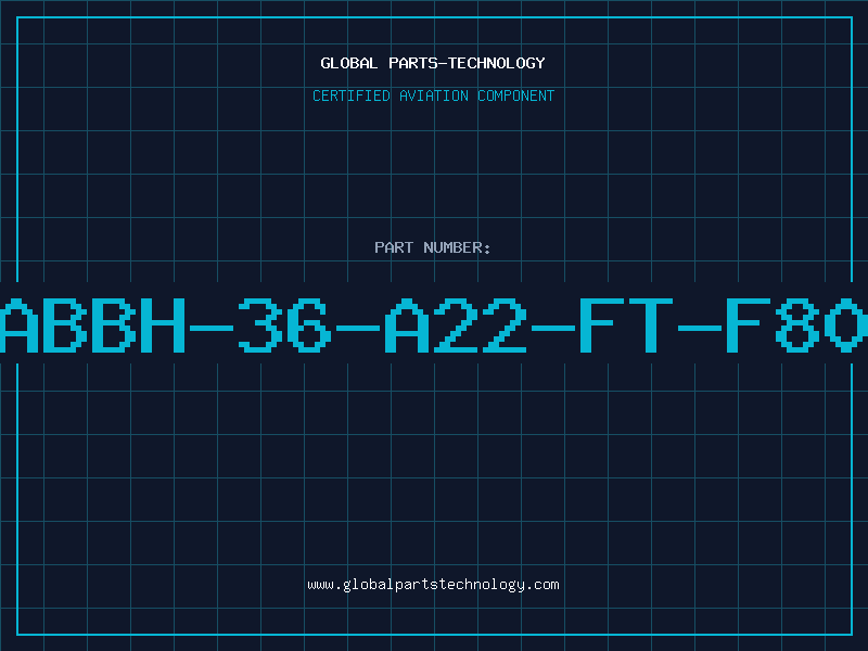 Aviation Part ABBH-36-A22-FT-F80