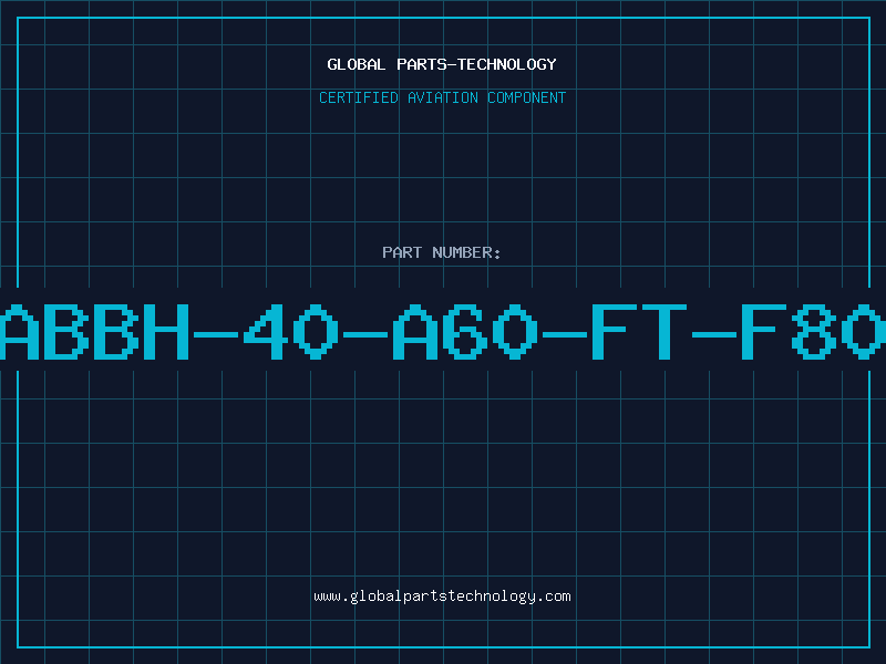 Aviation Part ABBH-40-A60-FT-F80