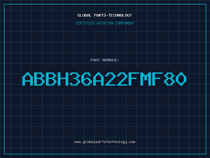 Aviation Part ABBH36A22FMF80