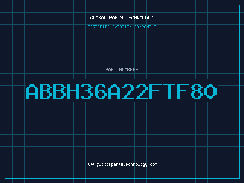 Aviation Part ABBH36A22FTF80