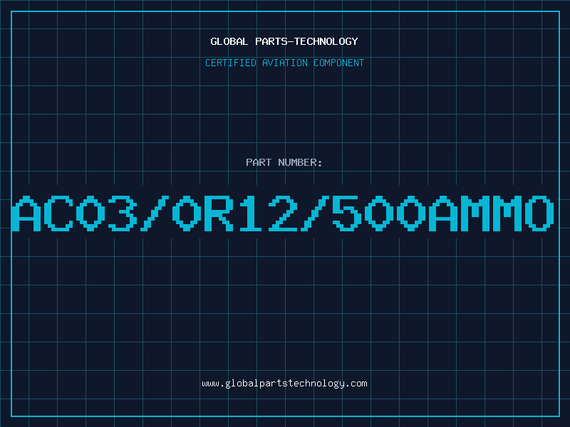 Aviation Part AC03/0R12/500AMMO