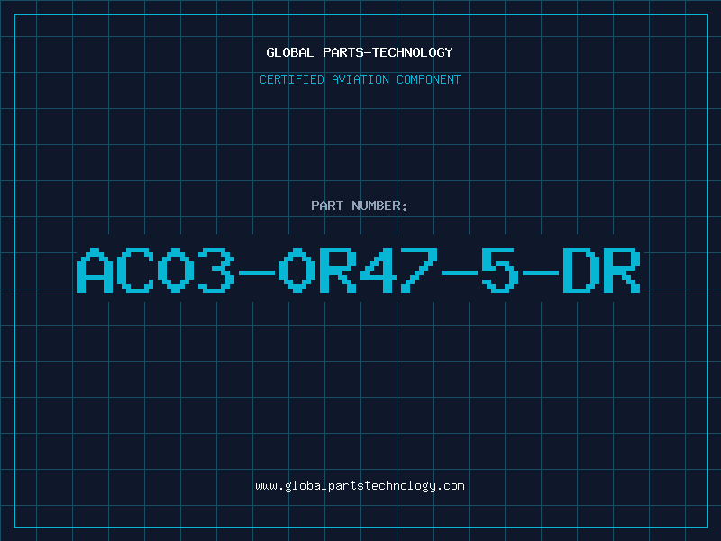 Aviation Part AC03-0R47-5-DR