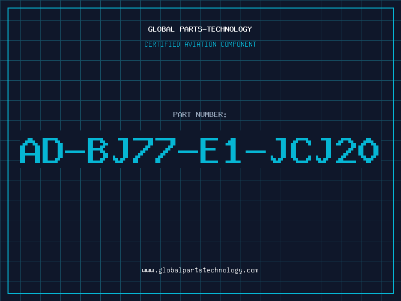 Aviation Part AD-BJ77-E1-JCJ20