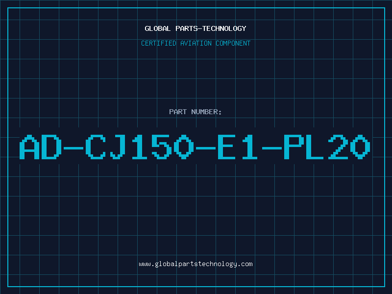 Aviation Part AD-CJ150-E1-PL20