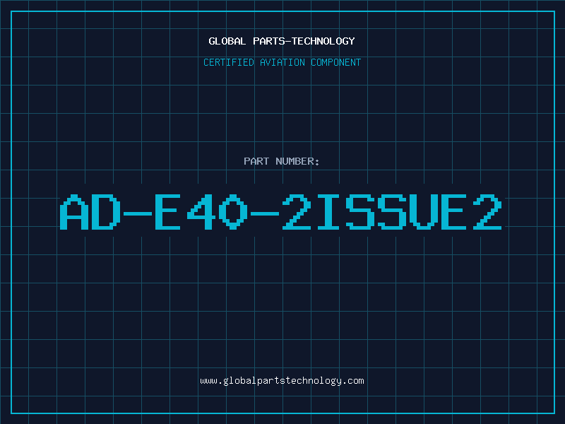 Aviation Part AD-E40-2ISSUE2