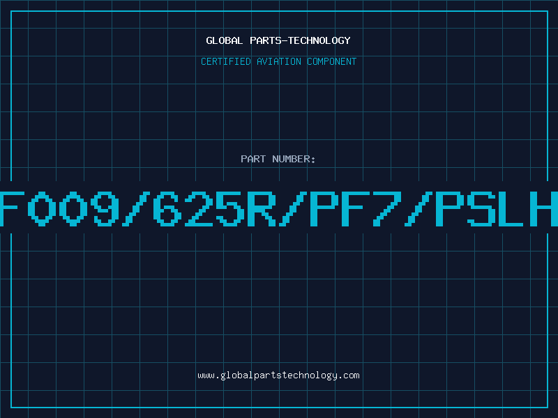 Aviation Part AF009/625R/PF7/PSLHR
