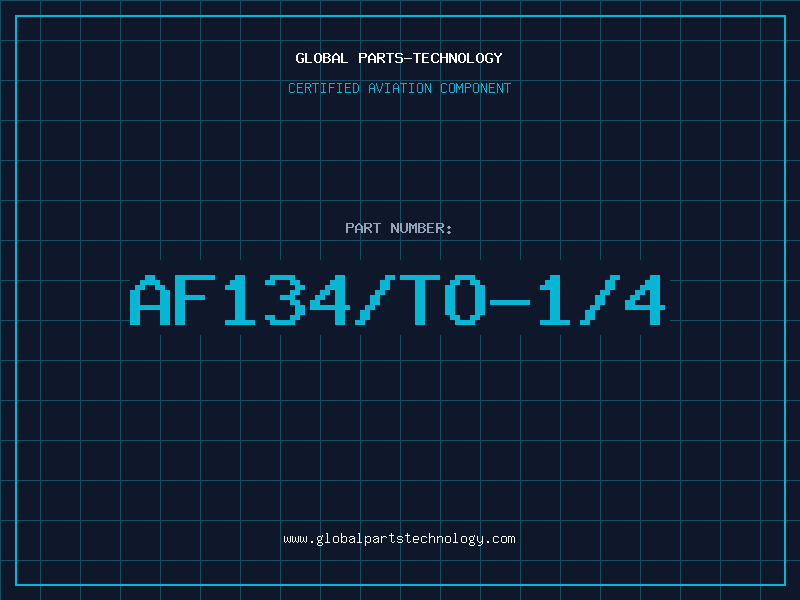 Aviation Part AF134/TO-1/4