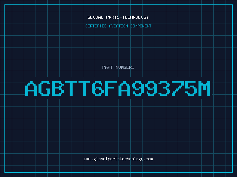 Aviation Part AGBTT6FA99375M