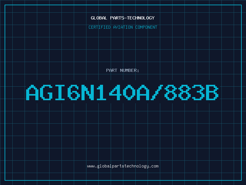 Aviation Part AGI6N140A/883B