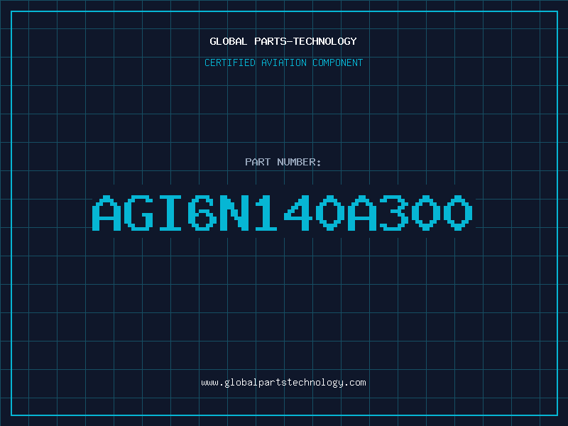 Aviation Part AGI6N140A300