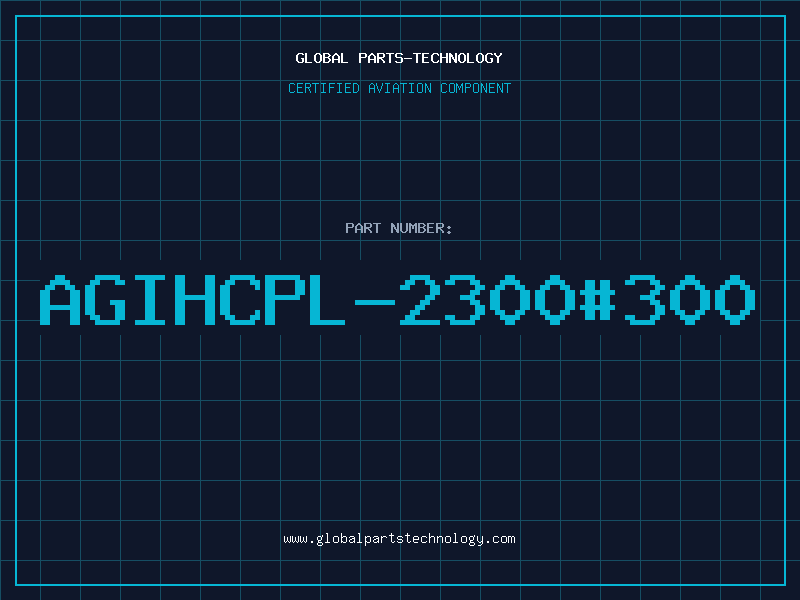 Aviation Part AGIHCPL-2300#300