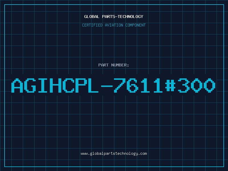 Aviation Part AGIHCPL-7611#300