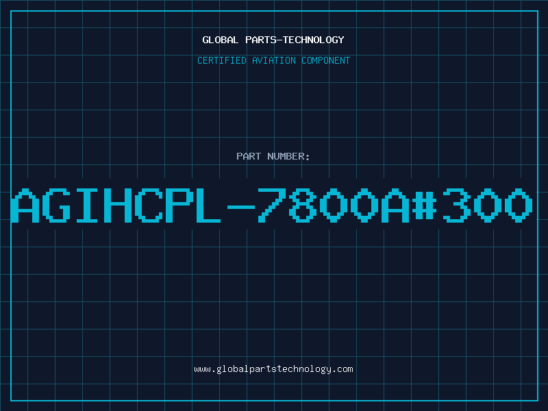 Aviation Part AGIHCPL-7800A#300