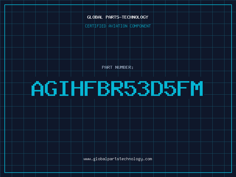 Aviation Part AGIHFBR53D5FM
