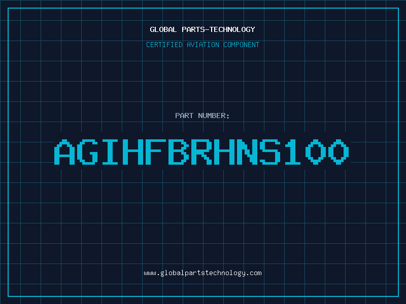 Aviation Part AGIHFBRHNS100