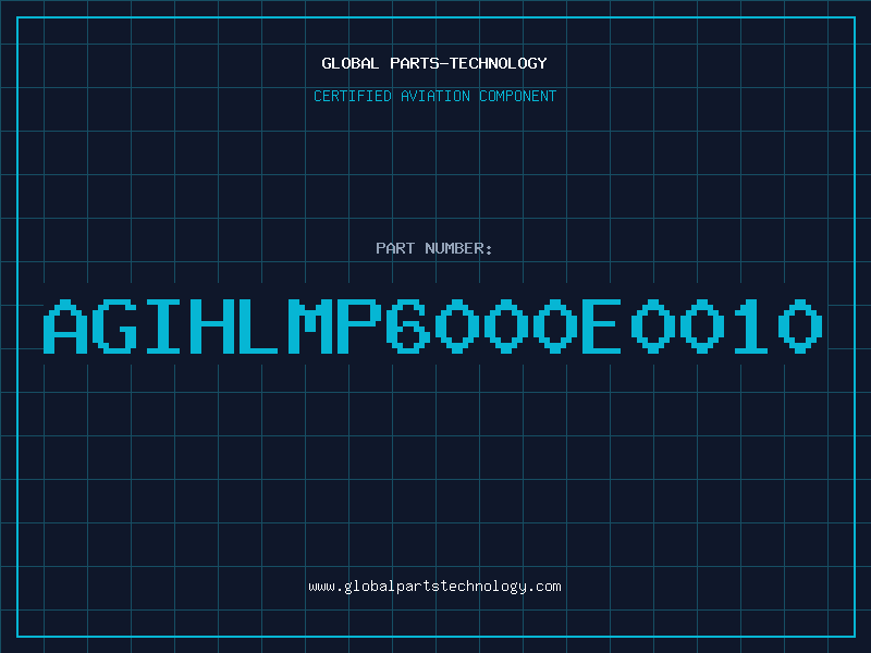 Aviation Part AGIHLMP6000E0010