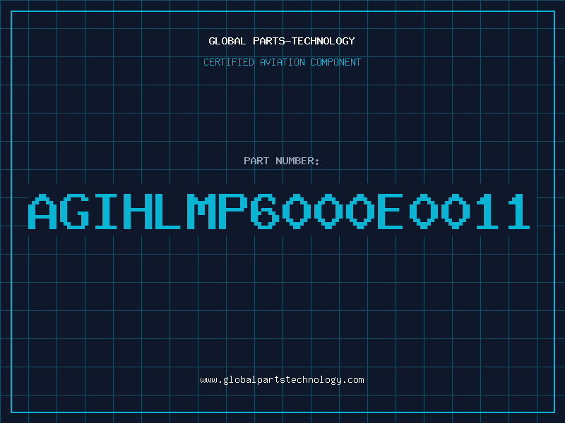 Aviation Part AGIHLMP6000E0011