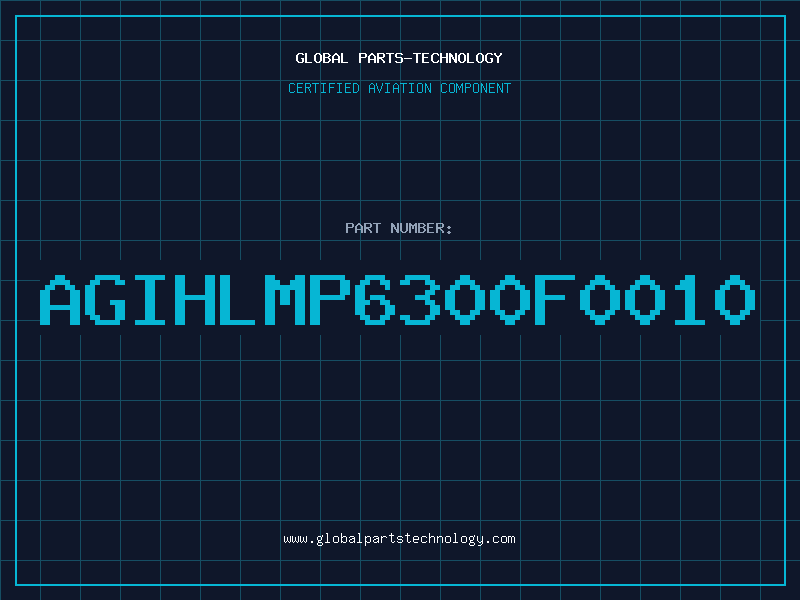 Aviation Part AGIHLMP6300F0010