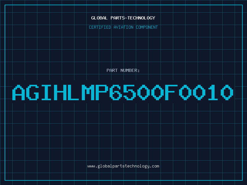 Aviation Part AGIHLMP6500F0010