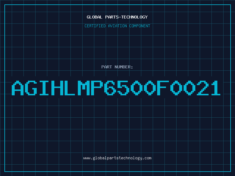 Aviation Part AGIHLMP6500F0021