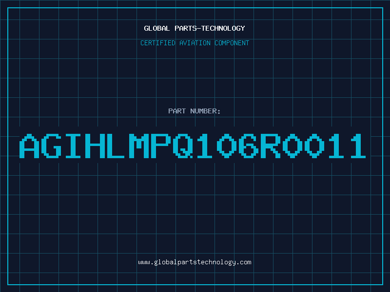 Aviation Part AGIHLMPQ106R0011