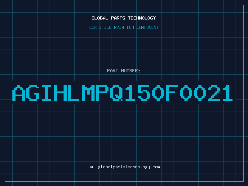 Aviation Part AGIHLMPQ150F0021
