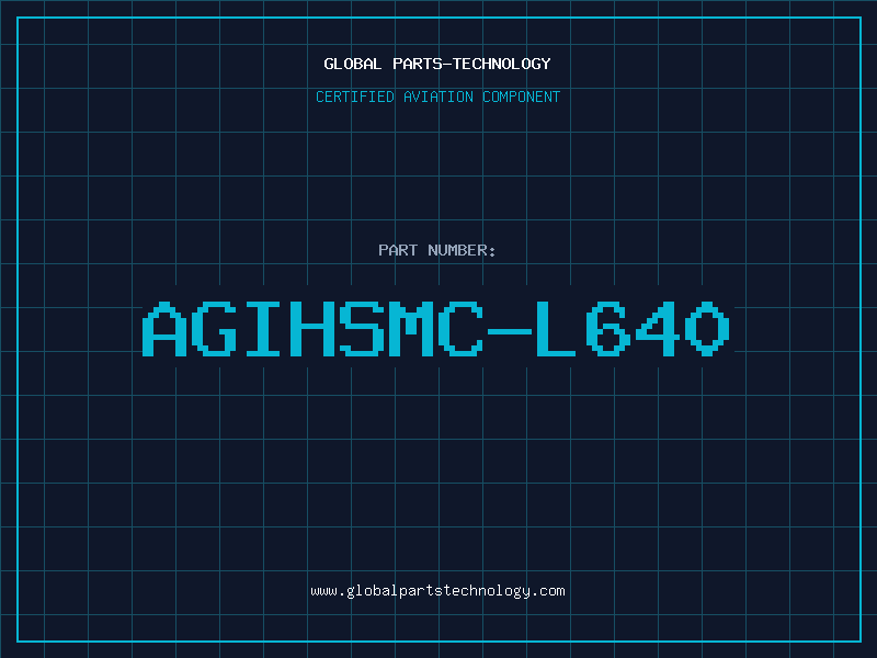 Aviation Part AGIHSMC-L640