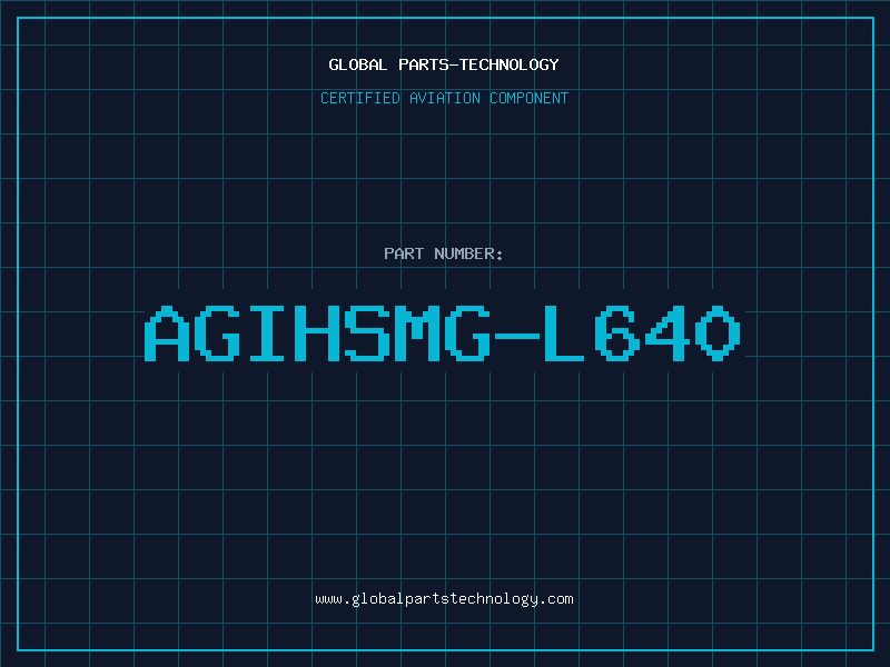 Aviation Part AGIHSMG-L640