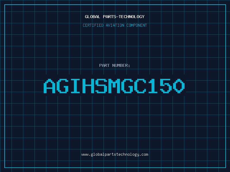 Aviation Part AGIHSMGC150