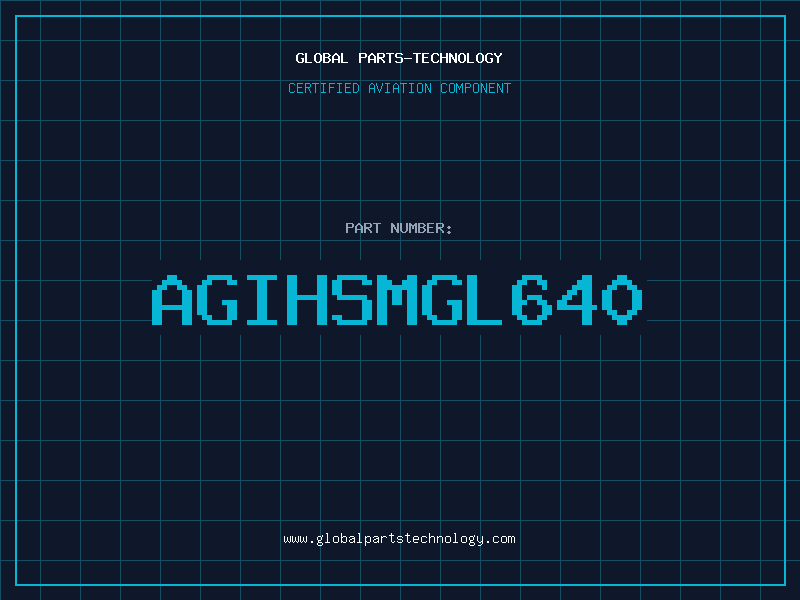 Aviation Part AGIHSMGL640