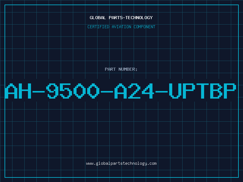 Aviation Part AH-9500-A24-UPTBP