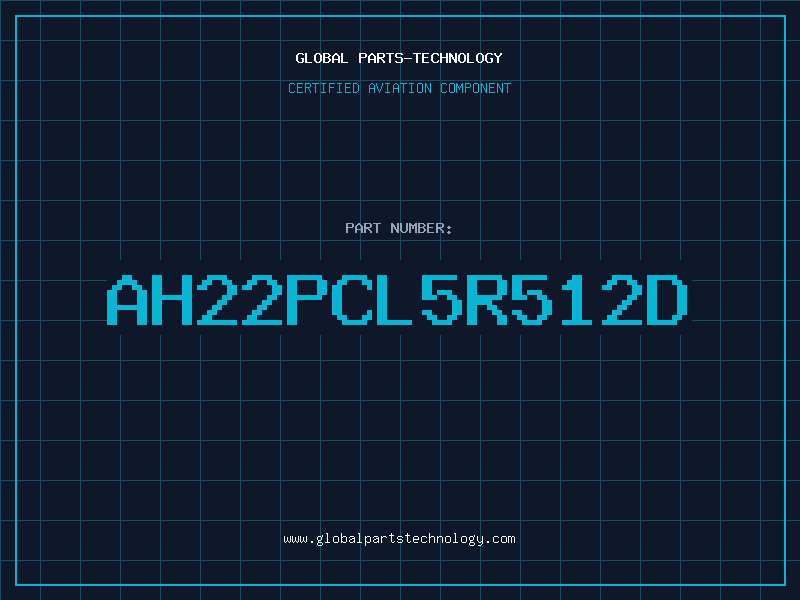 Aviation Part AH22PCL5R512D