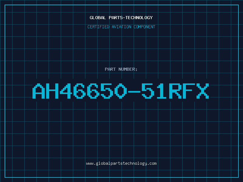 Aviation Part AH46650-51RFX