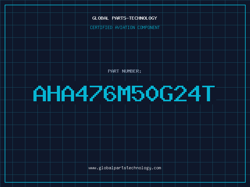 Aviation Part AHA476M50G24T